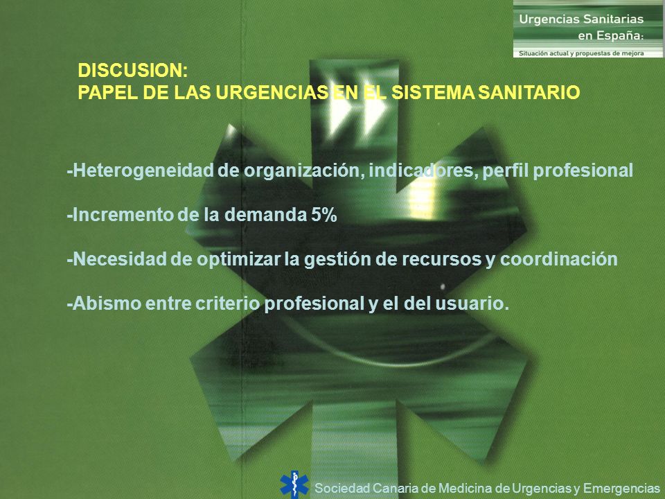 DISCUSION: PAPEL DE LAS URGENCIAS EN EL SISTEMA SANITARIO. -Heterogeneidad de organización, indicadores, perfil profesional.