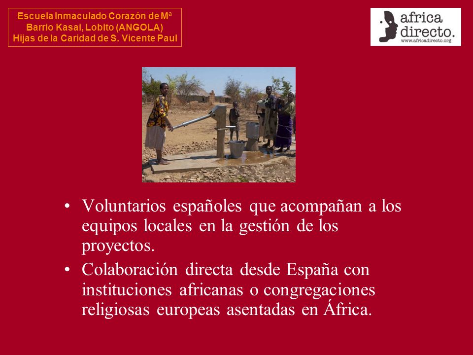 Voluntarios españoles que acompañan a los equipos locales en la gestión de los proyectos.