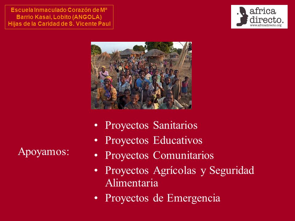 Proyectos Sanitarios Proyectos Educativos. Proyectos Comunitarios. Proyectos Agrícolas y Seguridad Alimentaria.