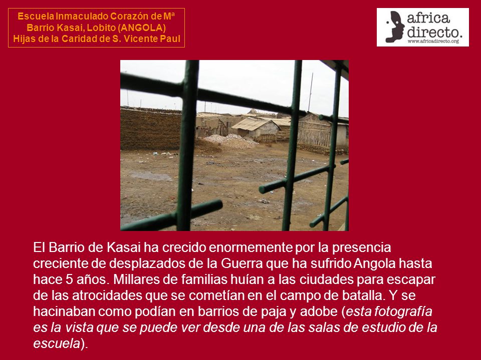 El Barrio de Kasai ha crecido enormemente por la presencia creciente de desplazados de la Guerra que ha sufrido Angola hasta hace 5 años.