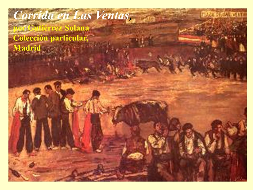 Corrida en Las Ventas, por Gutiérrez Solana Colección particular,
