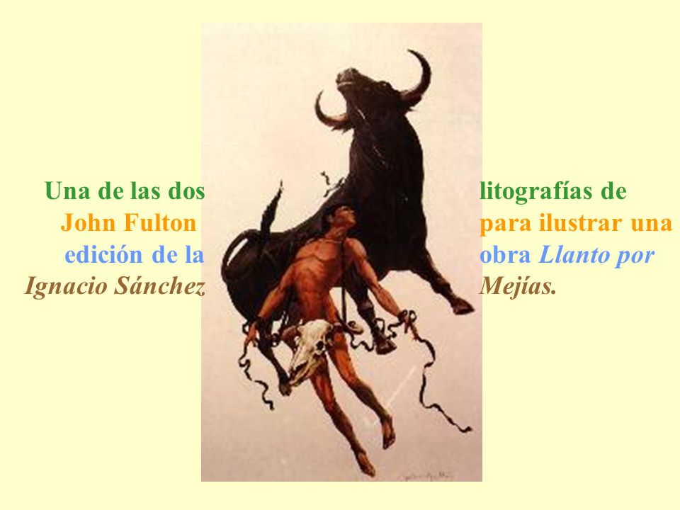 Una de las dos John Fulton. edición de la. Ignacio Sánchez. litografías de. para ilustrar una. obra Llanto por.