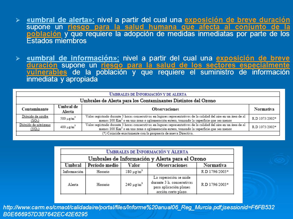 «umbral de alerta»: nivel a partir del cual una exposición de breve duración supone un riesgo para la salud humana que afecta al conjunto de la población y que requiere la adopción de medidas inmediatas por parte de los Estados miembros