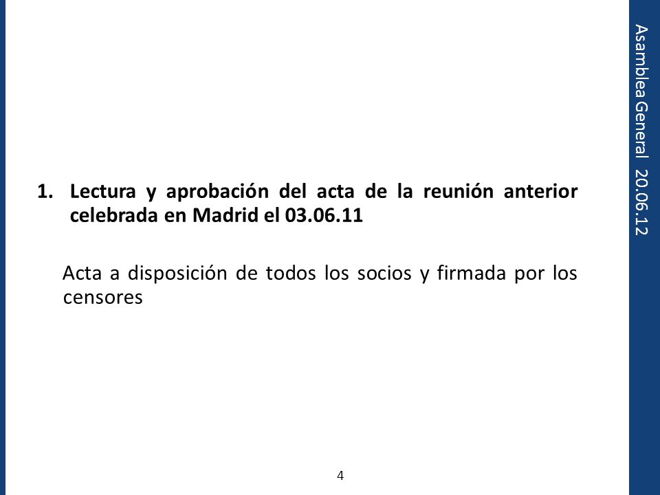 Lectura y aprobación del acta de la reunión anterior celebrada en Madrid el