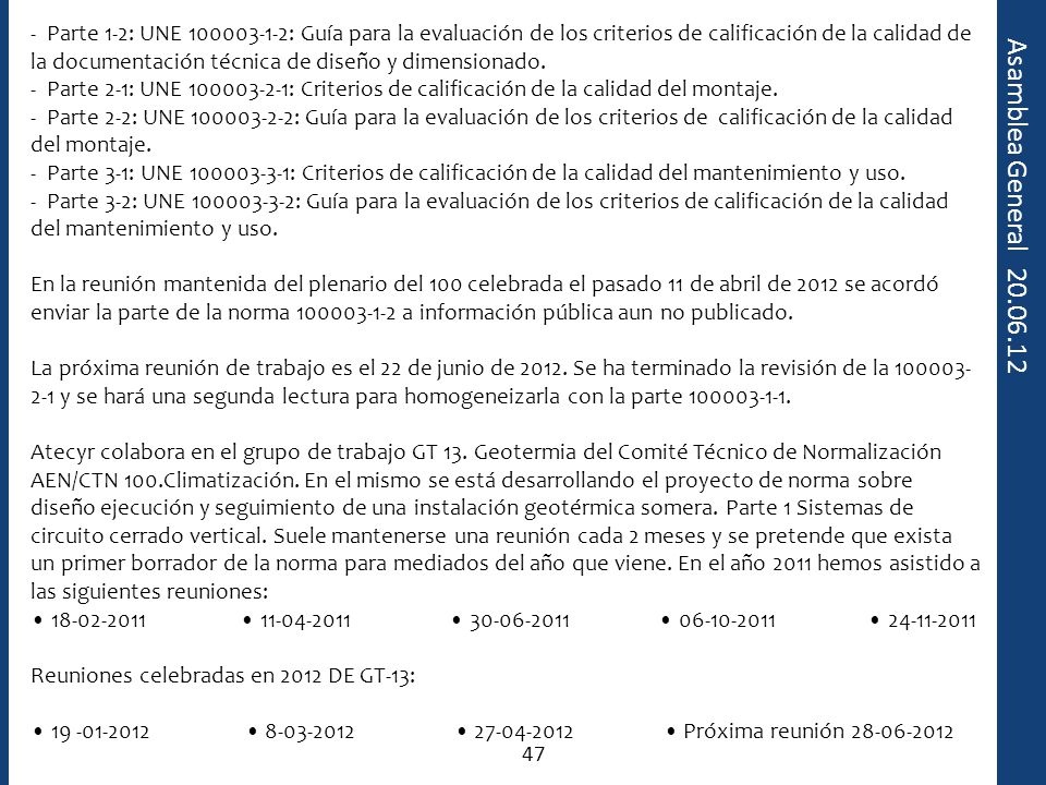 - Parte 1-2: UNE : Guía para la evaluación de los criterios de calificación de la calidad de la documentación técnica de diseño y dimensionado.