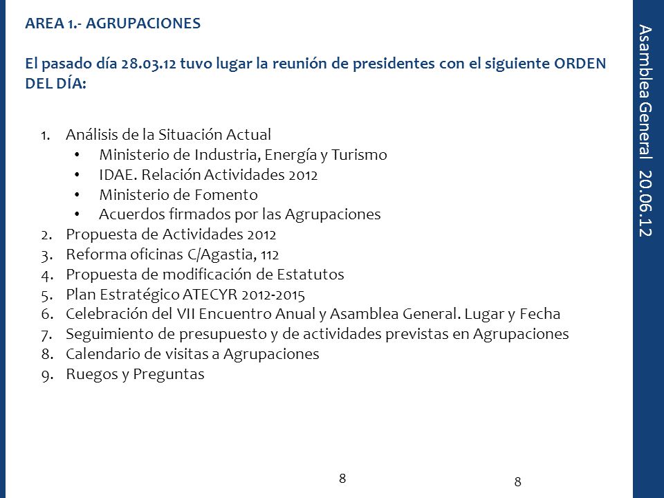 AREA 1.- AGRUPACIONES El pasado día tuvo lugar la reunión de presidentes con el siguiente ORDEN DEL DÍA: