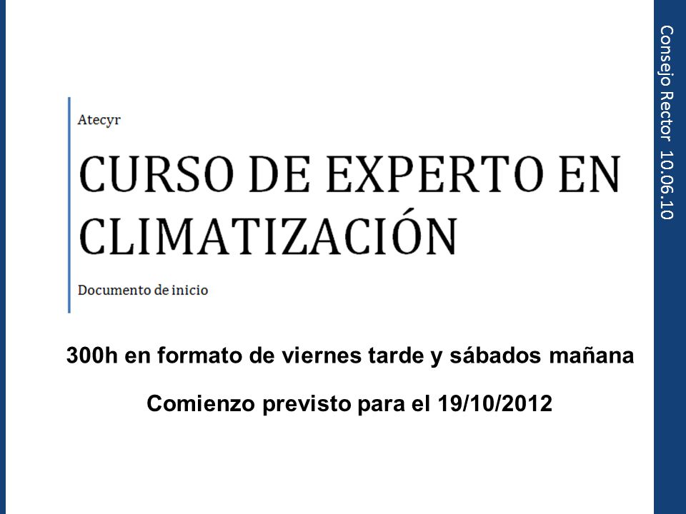 Formación 300h en formato de viernes tarde y sábados mañana Comienzo previsto para el 19/10/2012