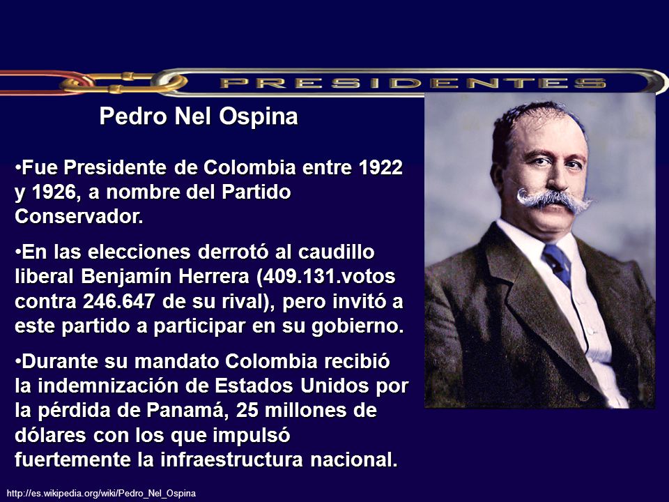 Pedro Nel Ospina Fue Presidente de Colombia entre 1922 y 1926, a nombre del Partido Conservador.