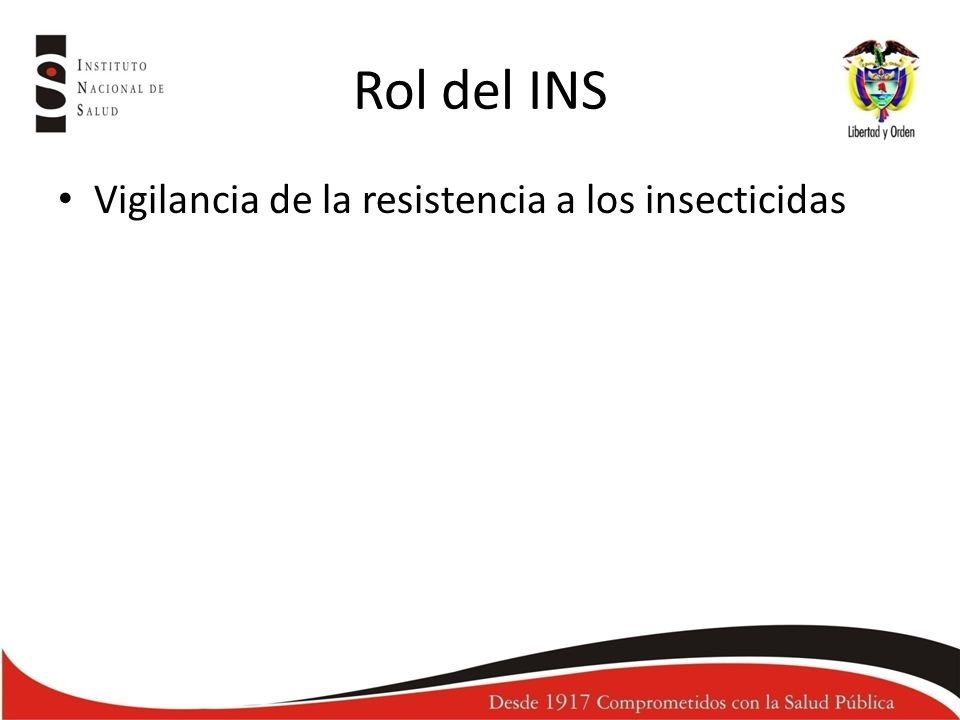 Rol del INS Vigilancia de la resistencia a los insecticidas