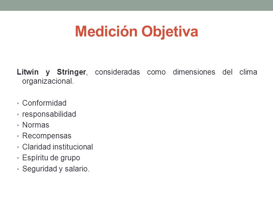 Medición Objetiva Litwin y Stringer, consideradas como dimensiones del clima organizacional. Conformidad.
