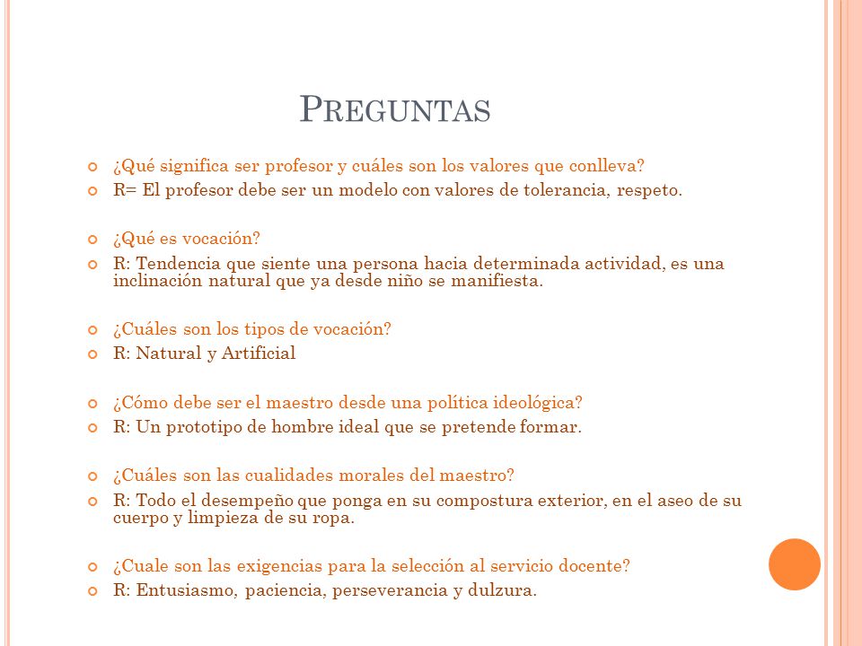 Preguntas ¿Qué significa ser profesor y cuáles son los valores que conlleva R= El profesor debe ser un modelo con valores de tolerancia, respeto.