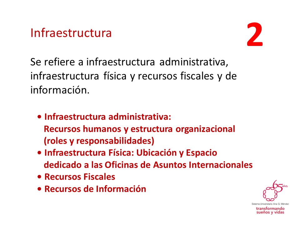 2 Infraestructura. Se refiere a infraestructura administrativa, infraestructura física y recursos fiscales y de información.