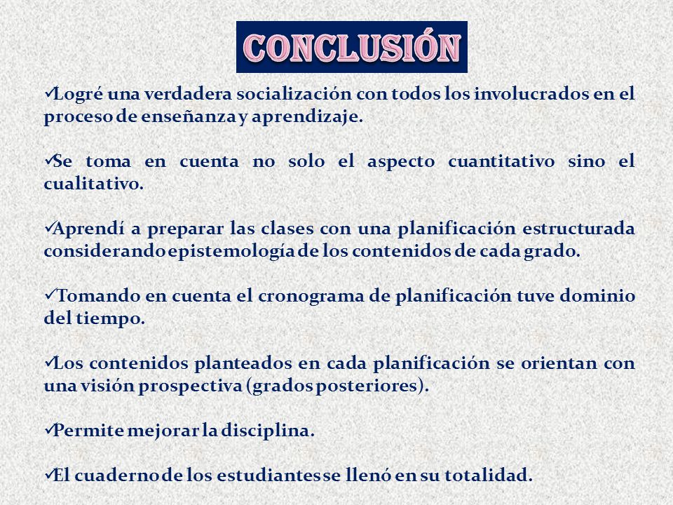 conclusión Logré una verdadera socialización con todos los involucrados en el proceso de enseñanza y aprendizaje.