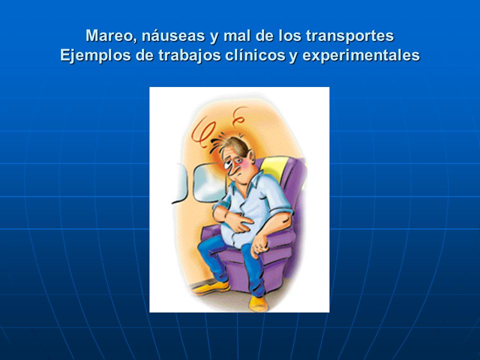 Mareo, náuseas y mal de los transportes Ejemplos de trabajos clínicos y experimentales