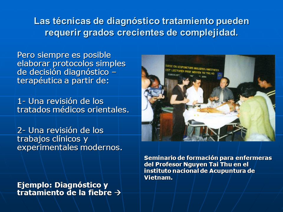 Las técnicas de diagnóstico tratamiento pueden requerir grados crecientes de complejidad.