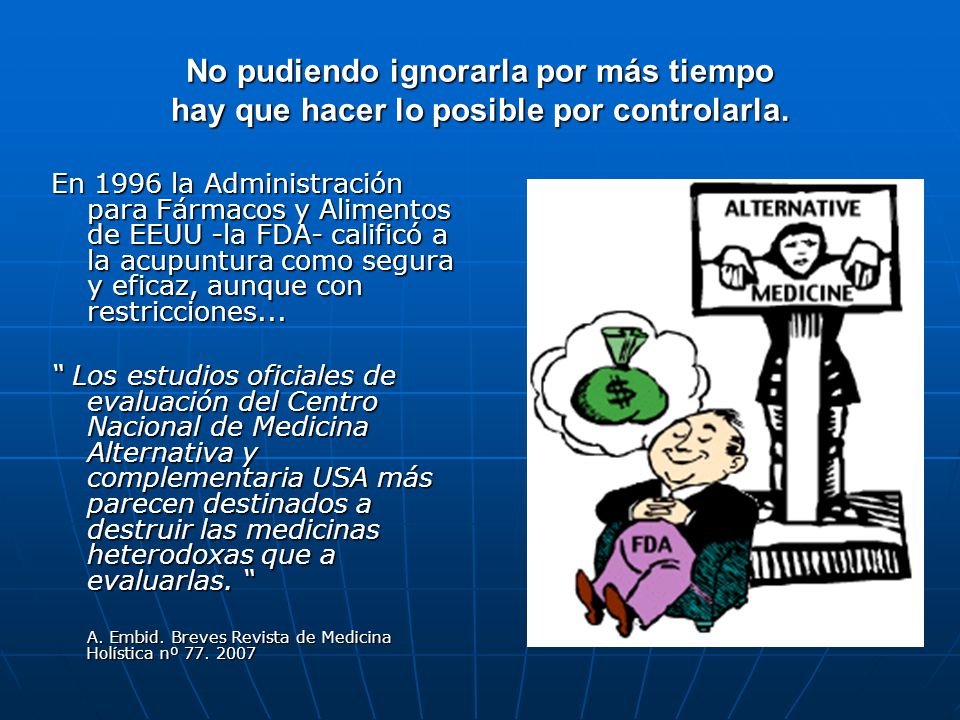 No pudiendo ignorarla por más tiempo hay que hacer lo posible por controlarla.