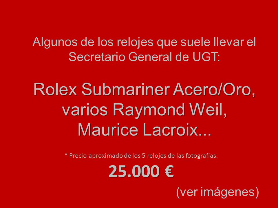 Algunos de los relojes que suele llevar el Secretario General de UGT: