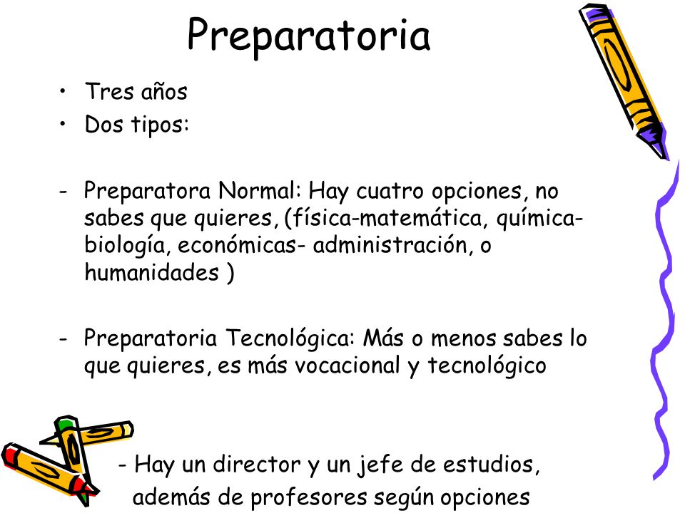 Preparatoria Tres años Dos tipos: