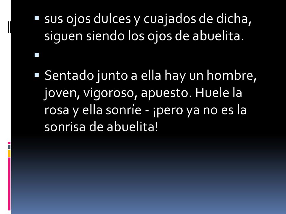 sus ojos dulces y cuajados de dicha, siguen siendo los ojos de abuelita.
