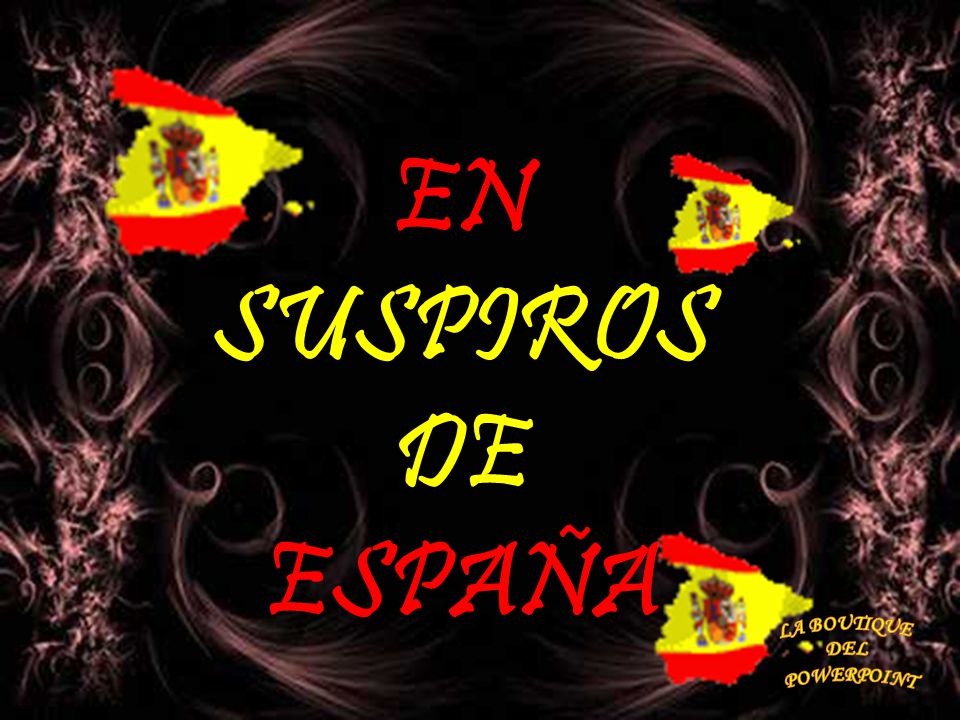 EN SUSPIROS DE ESPAÑA LA BOUTIQUE DEL POWERPOINT