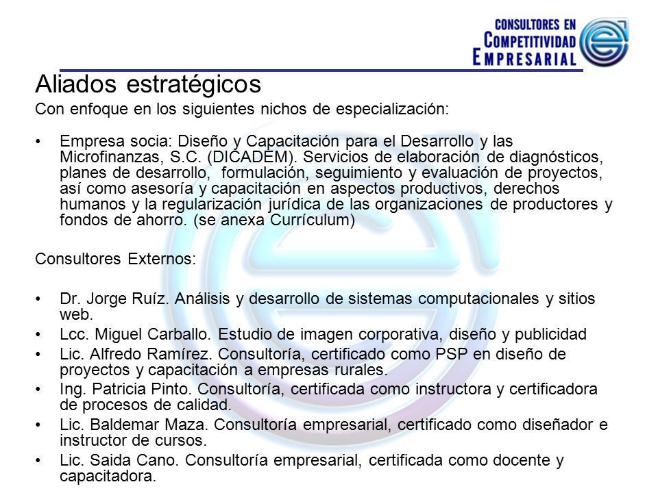 Aliados estratégicos Con enfoque en los siguientes nichos de especialización:
