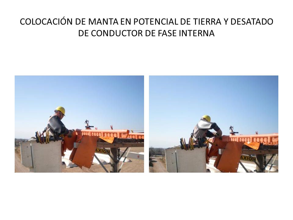 COLOCACIÓN DE MANTA EN POTENCIAL DE TIERRA Y DESATADO DE CONDUCTOR DE FASE INTERNA