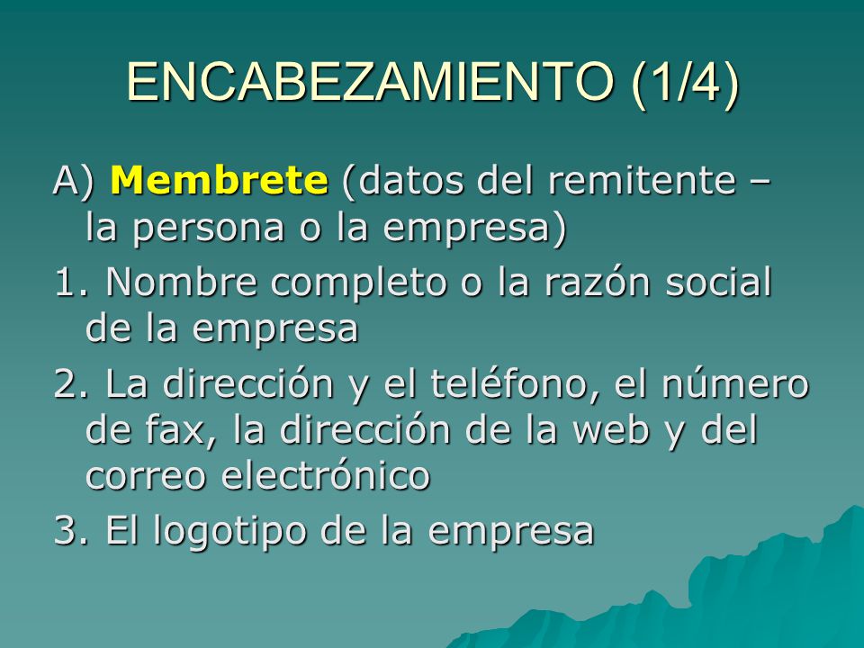 ENCABEZAMIENTO (1/4) A) Membrete (datos del remitente – la persona o la empresa) 1. Nombre completo o la razón social de la empresa.