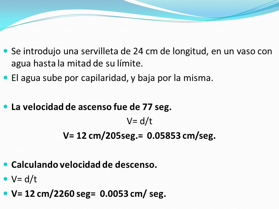 Se introdujo una servilleta de 24 cm de longitud, en un vaso con agua hasta la mitad de su límite.