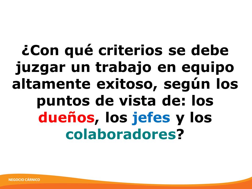 ¿Con qué criterios se debe juzgar un trabajo en equipo altamente exitoso, según los puntos de vista de: los dueños, los jefes y los colaboradores