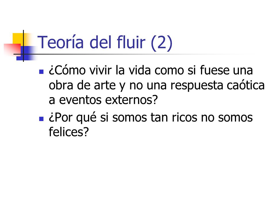 Teoría del fluir (2) ¿Cómo vivir la vida como si fuese una obra de arte y no una respuesta caótica a eventos externos