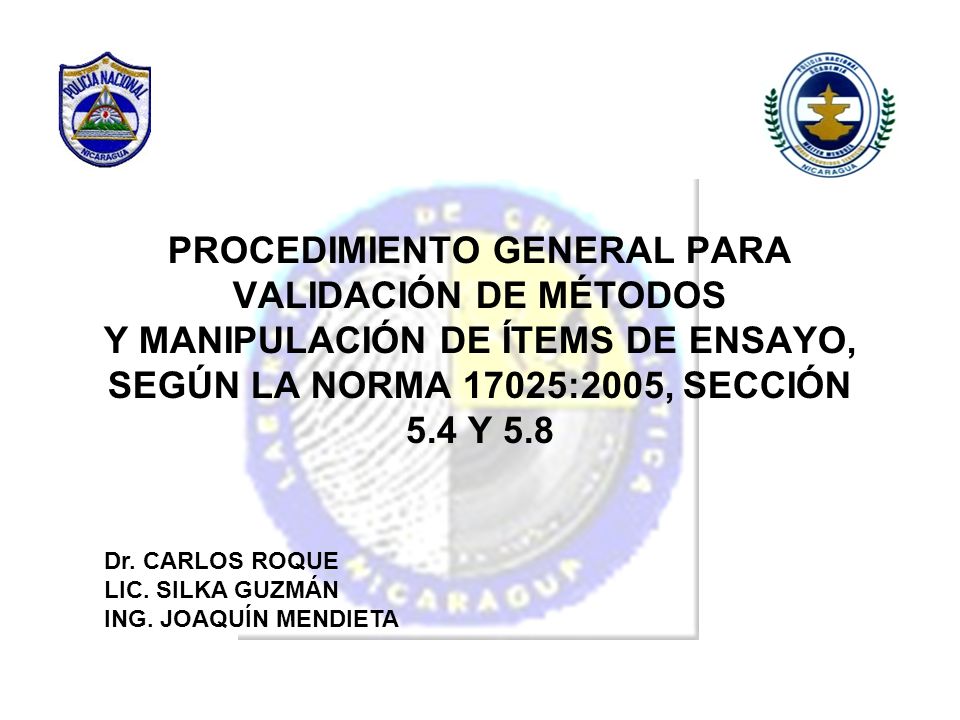 PROCEDIMIENTO GENERAL PARA VALIDACIÓN DE MÉTODOS Y MANIPULACIÓN DE ÍTEMS DE ENSAYO, SEGÚN LA NORMA 17025:2005, SECCIÓN 5.4 Y 5.8
