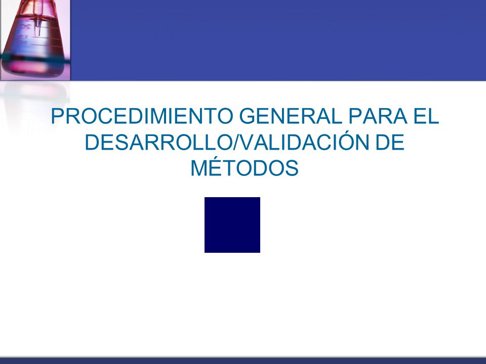 PROCEDIMIENTO GENERAL PARA EL DESARROLLO/VALIDACIÓN DE MÉTODOS