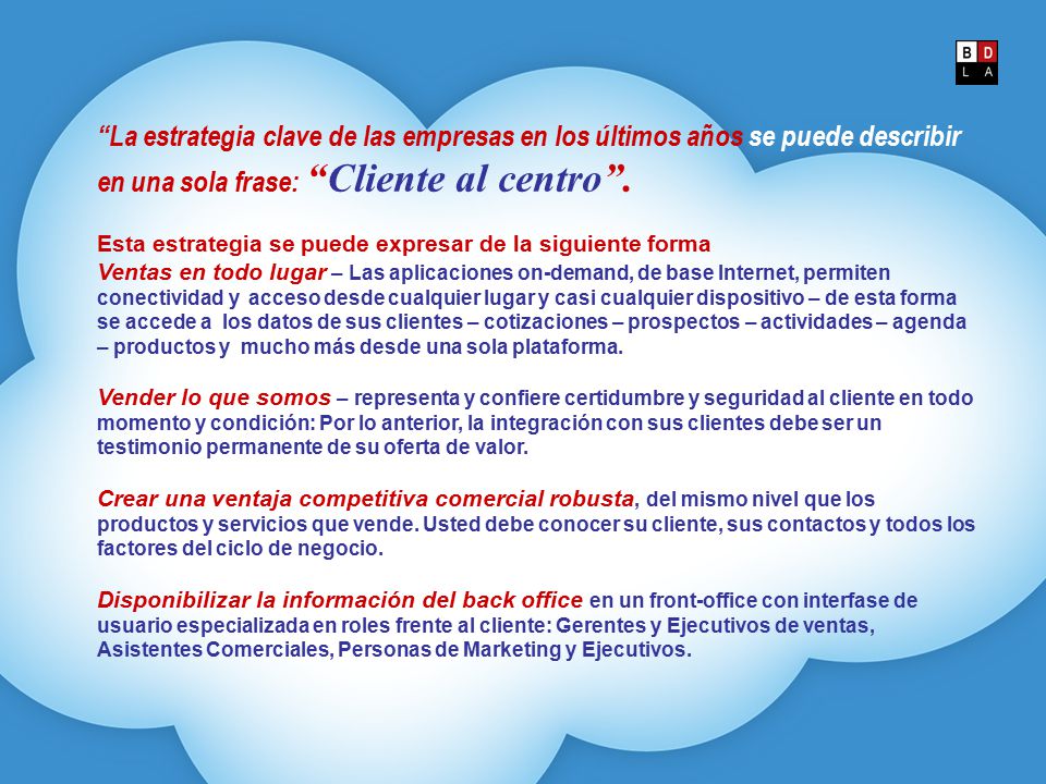La estrategia clave de las empresas en los últimos años se puede describir en una sola frase: Cliente al centro .