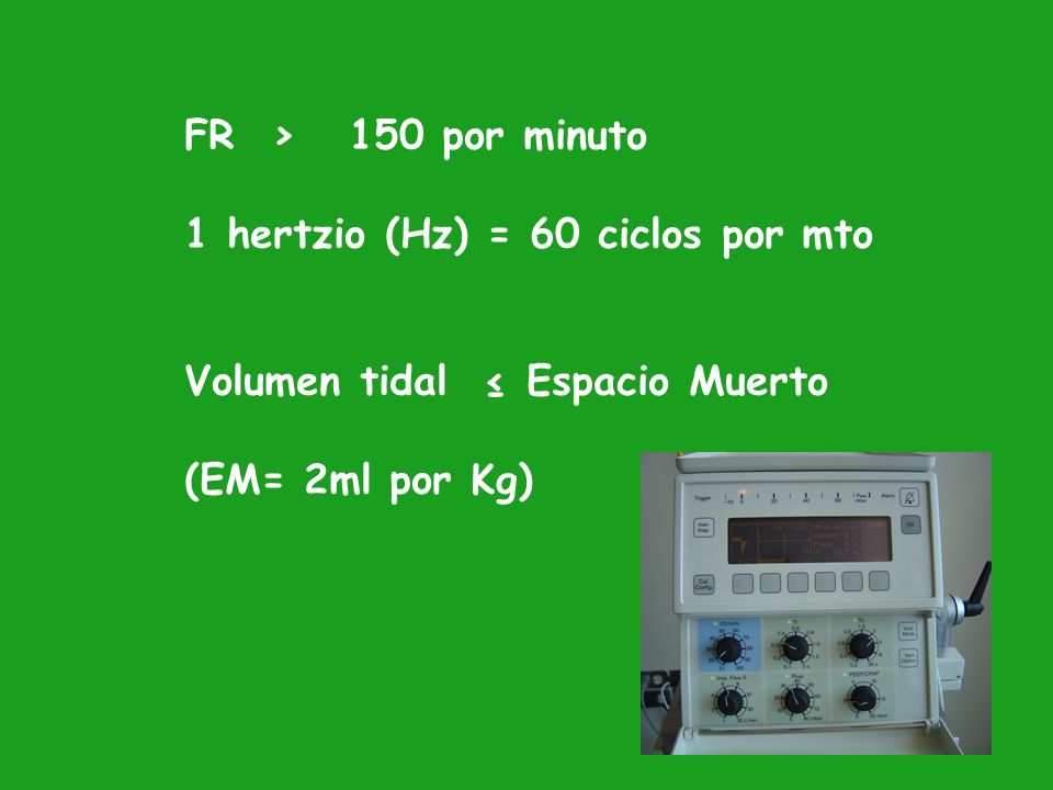 FR > 150 por minuto 1 hertzio (Hz) = 60 ciclos por mto.