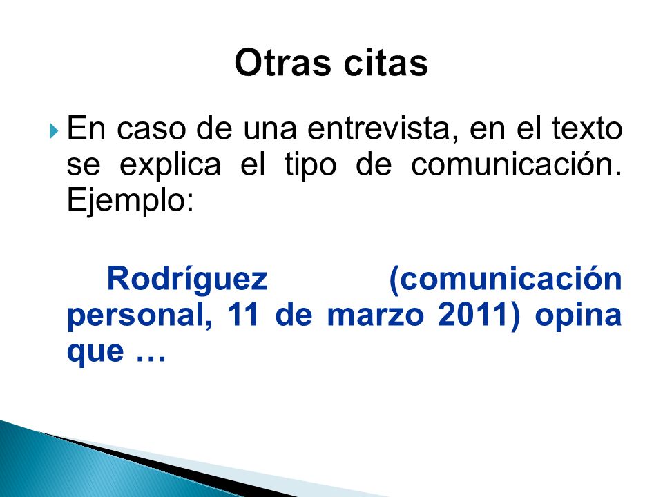 Otras citas En caso de una entrevista, en el texto se explica el tipo de comunicación. Ejemplo:
