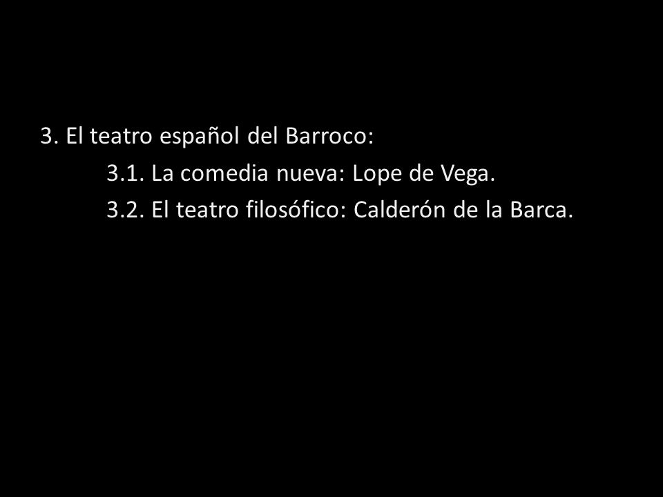 3. El teatro español del Barroco: La comedia nueva: Lope de Vega
