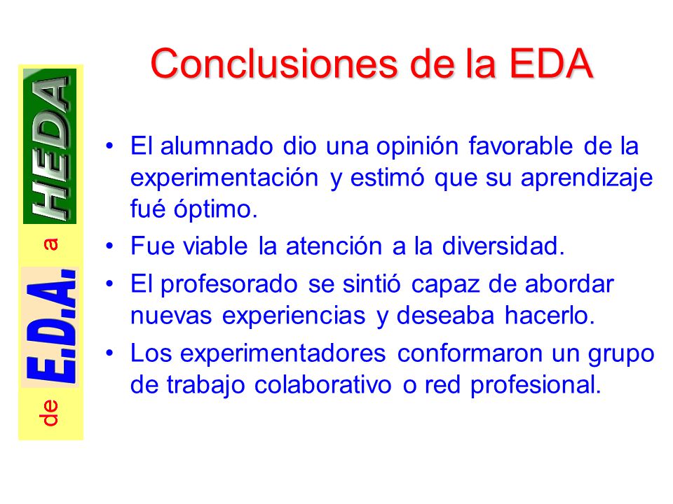 Conclusiones de la EDA El alumnado dio una opinión favorable de la experimentación y estimó que su aprendizaje fué óptimo.