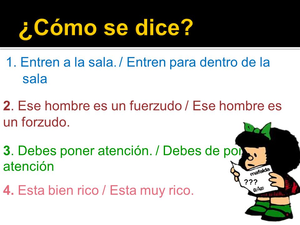 ¿Cómo se dice 1. Entren a la sala. / Entren para dentro de la sala