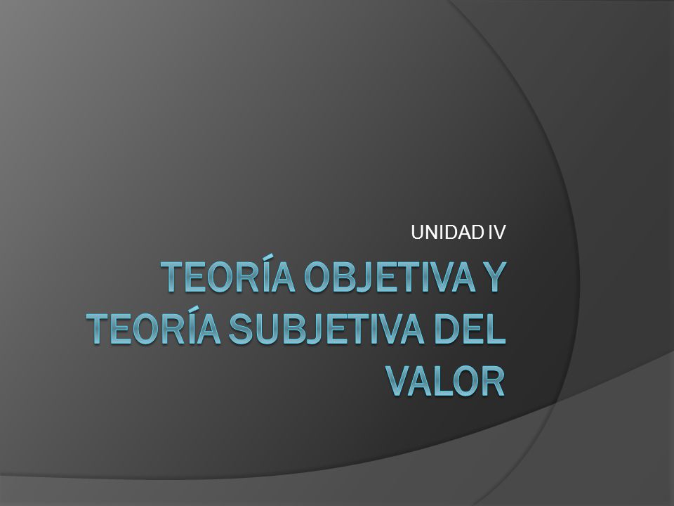 Teoría objetiva y teoría subjetiva del valor