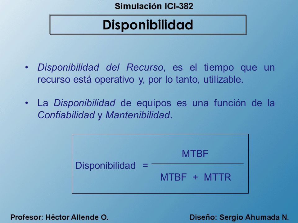 Disponibilidad Disponibilidad del Recurso, es el tiempo que un recurso está operativo y, por lo tanto, utilizable.