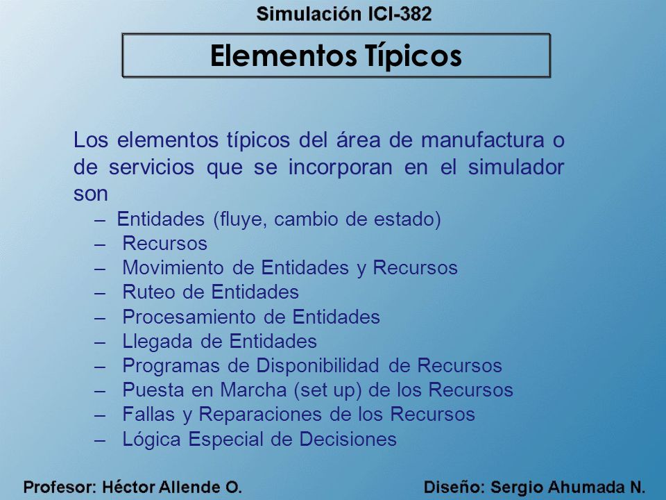 Elementos Típicos Los elementos típicos del área de manufactura o de servicios que se incorporan en el simulador son.