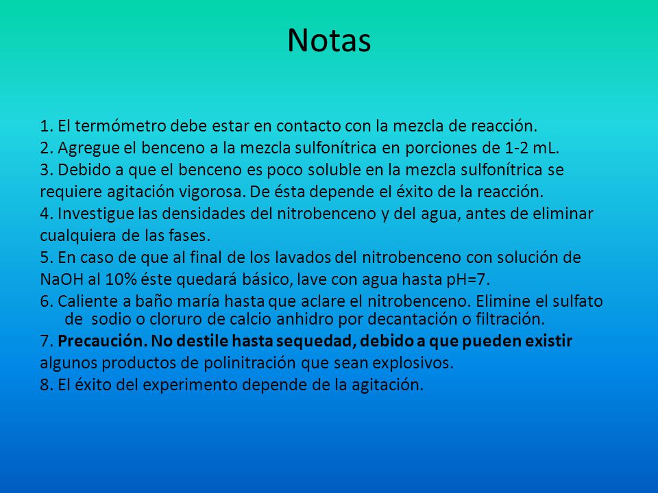 Notas 1. El termómetro debe estar en contacto con la mezcla de reacción. 2. Agregue el benceno a la mezcla sulfonítrica en porciones de 1-2 mL.