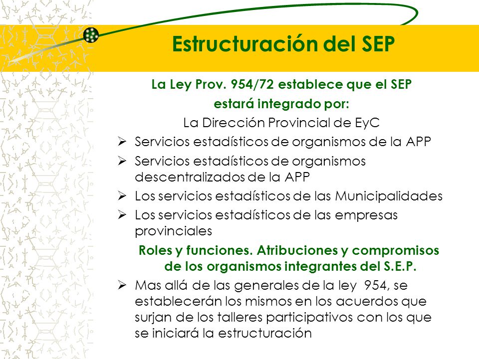 Estructuración del SEP La Ley Prov. 954/72 establece que el SEP