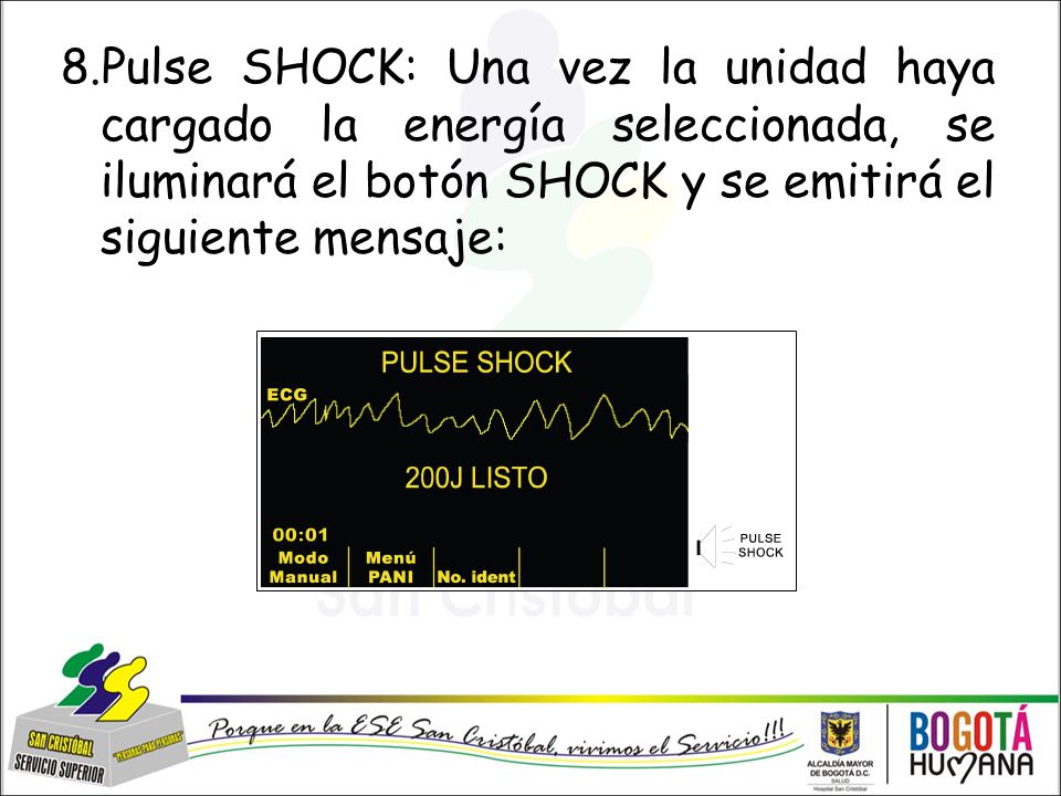 8.Pulse SHOCK: Una vez la unidad haya cargado la energía seleccionada, se iluminará el botón SHOCK y se emitirá el siguiente mensaje: