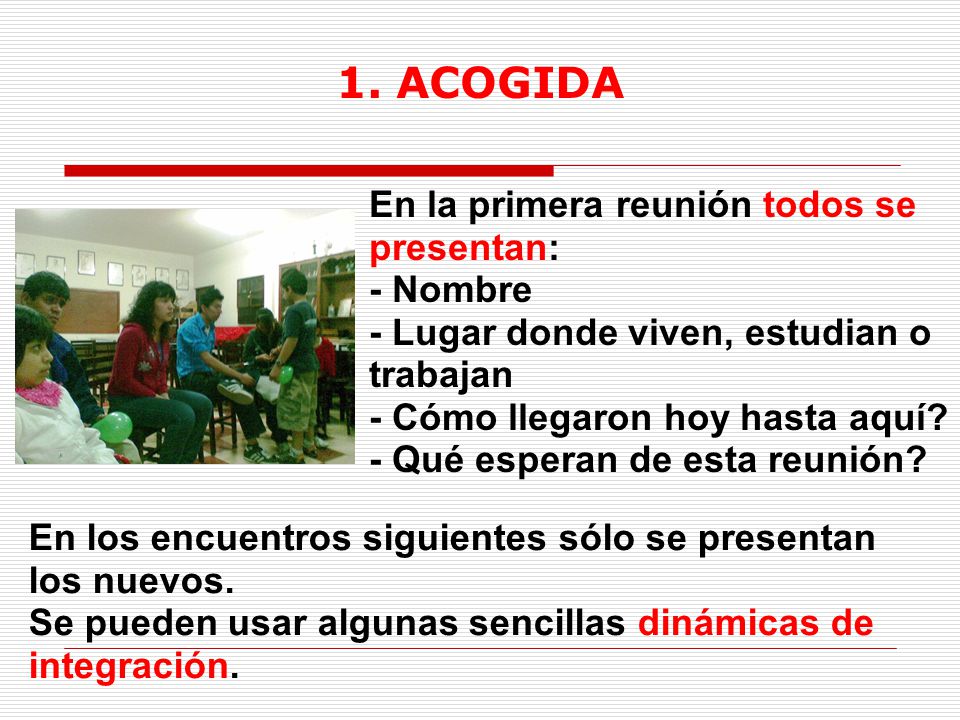 1. ACOGIDA En la primera reunión todos se presentan: - Nombre