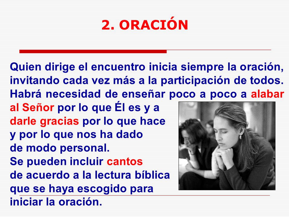 2. ORACIÓN Quien dirige el encuentro inicia siempre la oración, invitando cada vez más a la participación de todos.