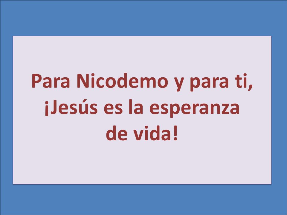 Todo aquel que vive y cree en mí, no morirá eternamente.