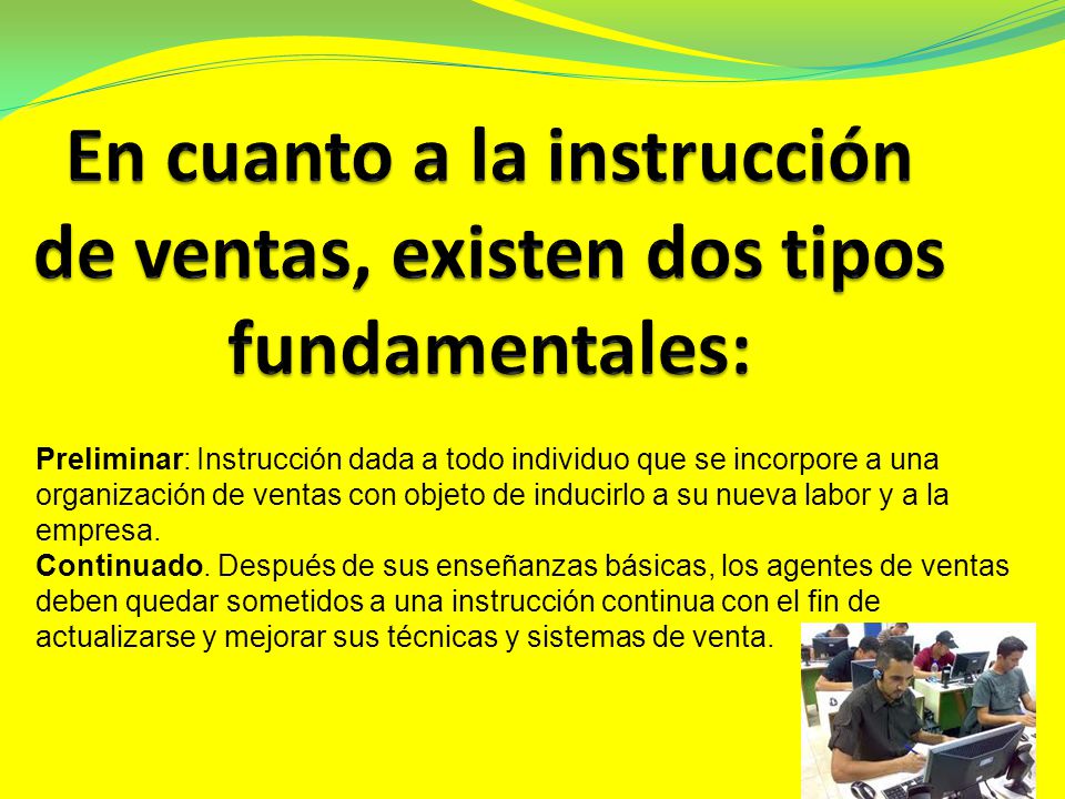En cuanto a la instrucción de ventas, existen dos tipos fundamentales: