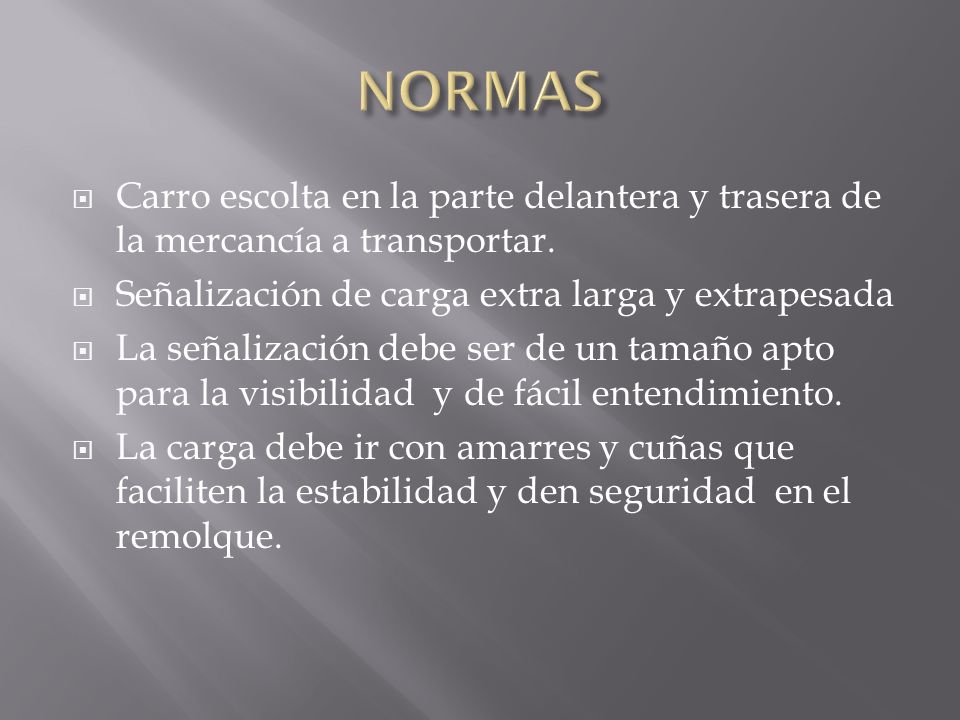 NORMAS Carro escolta en la parte delantera y trasera de la mercancía a transportar. Señalización de carga extra larga y extrapesada.
