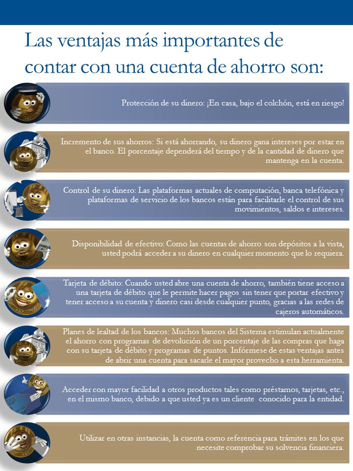 Las ventajas más importantes de contar con una cuenta de ahorro son: